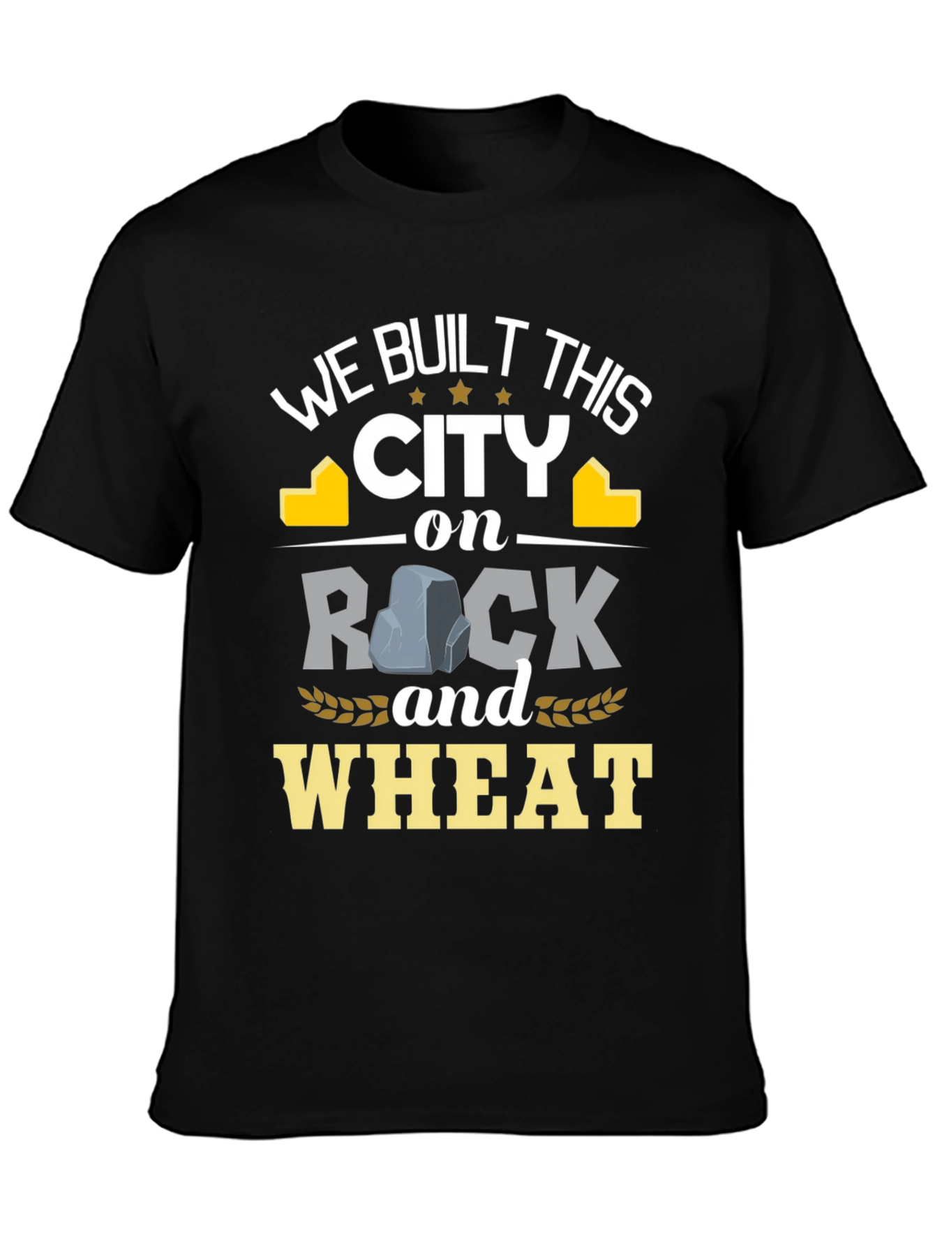 We Built This City on Rock and Wheat T-Shirt