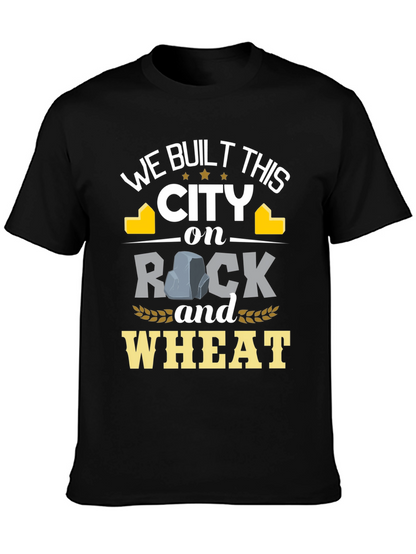 We Built This City on Rock and Wheat T-Shirt
