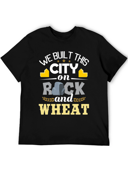 We Built This City on Rock and Wheat T-Shirt