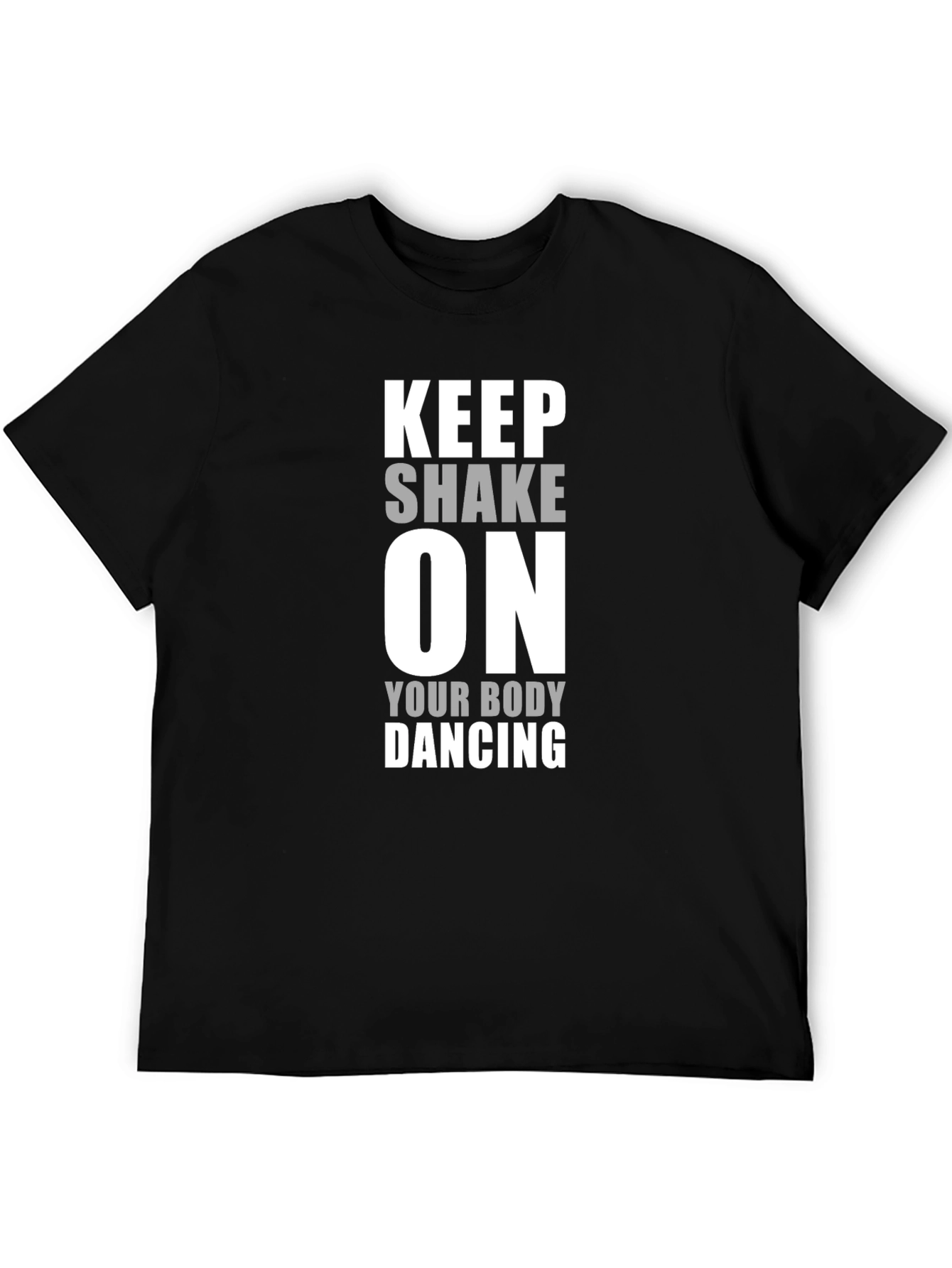 Keep Shake On T-Shirt - Dancing Shirt