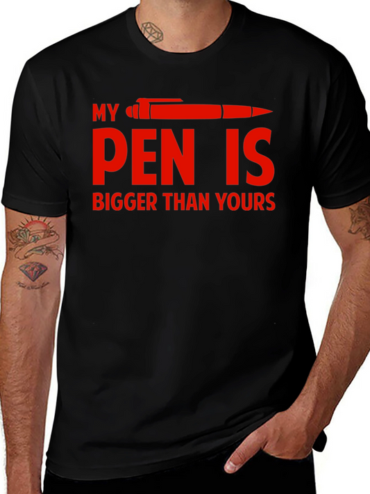 Funny My Pen is Bigger Graphic T-Shirt