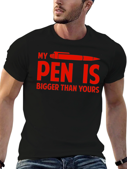 Funny My Pen is Bigger Graphic T-Shirt