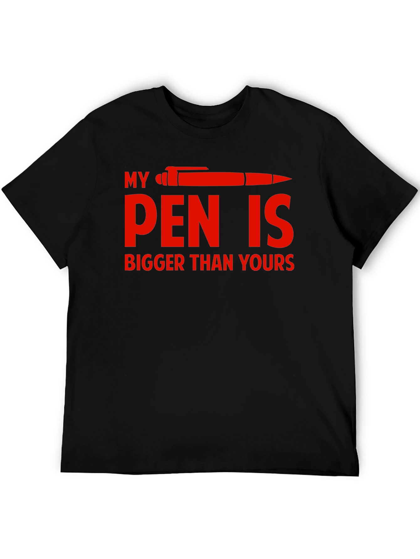 Funny My Pen is Bigger Graphic T-Shirt