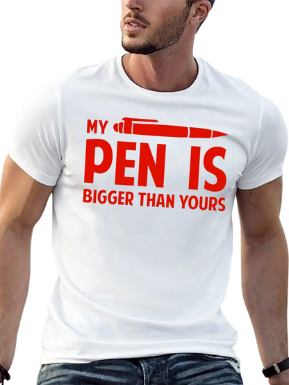 Funny My Pen is Bigger Graphic T-Shirt