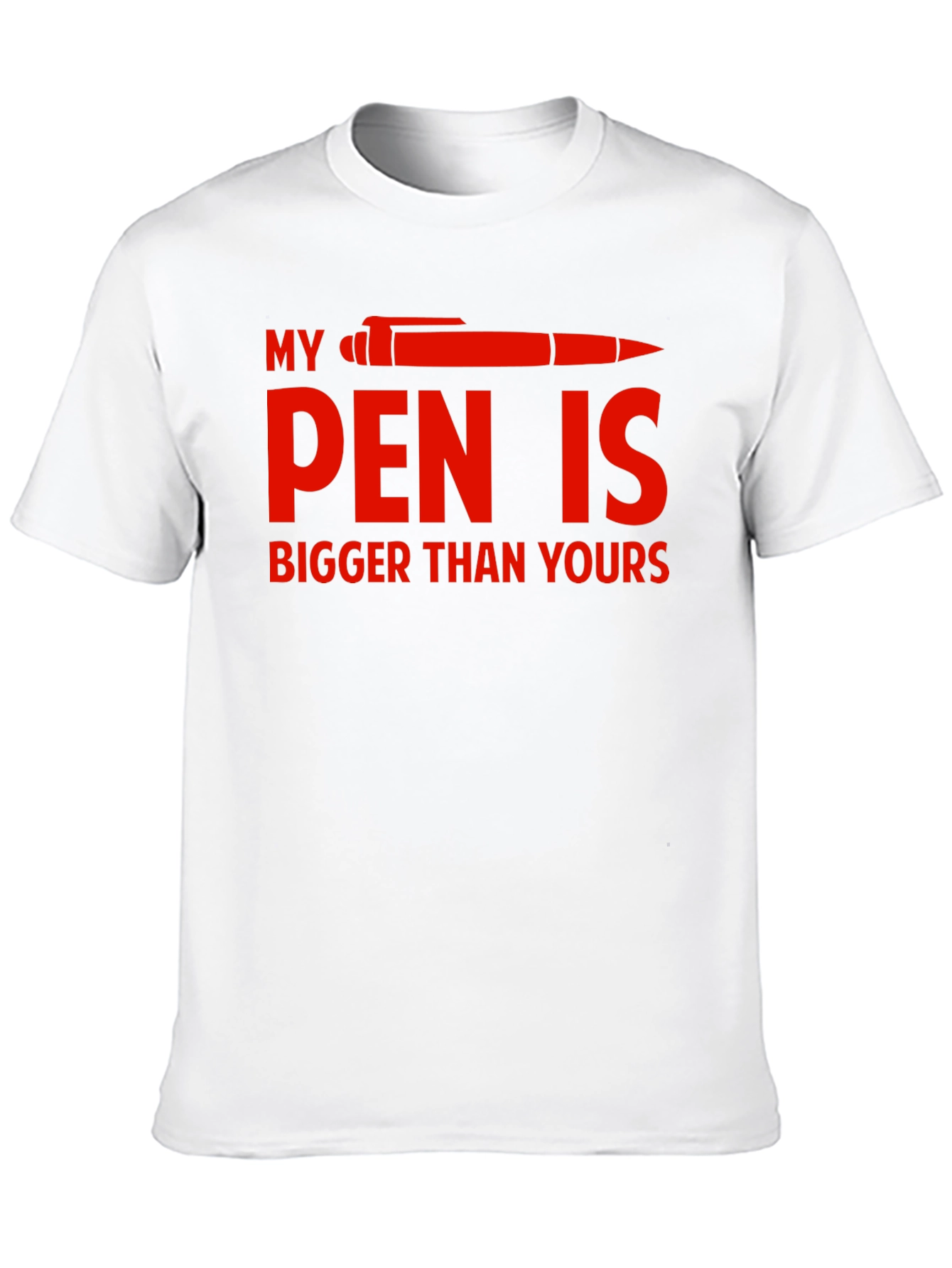 Funny My Pen is Bigger Graphic T-Shirt