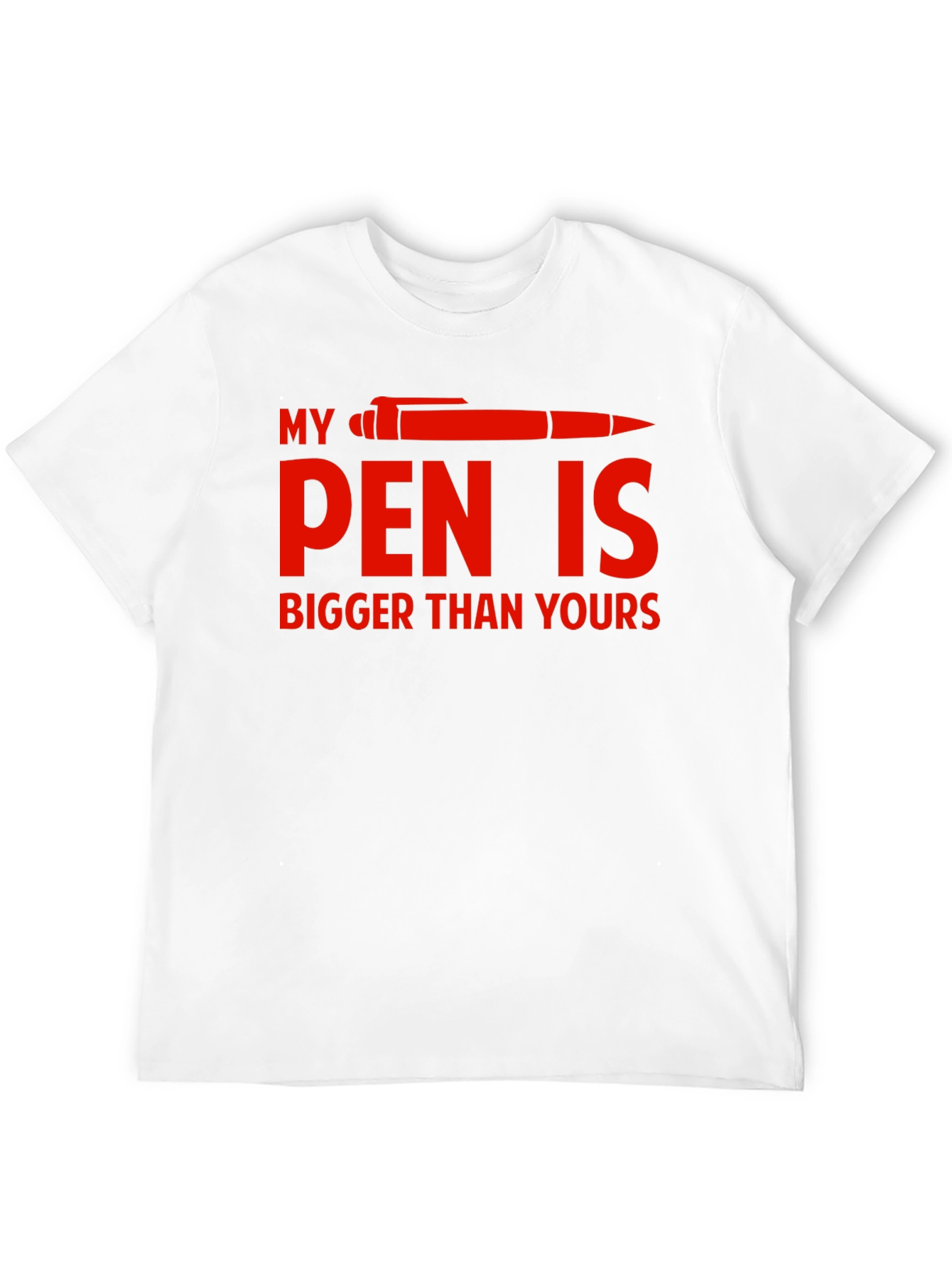 Funny My Pen is Bigger Graphic T-Shirt