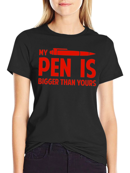 Funny My Pen is Bigger Graphic T-Shirt