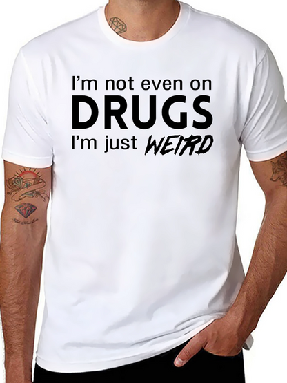 Im Not On Drugs Weird T-Shirt
