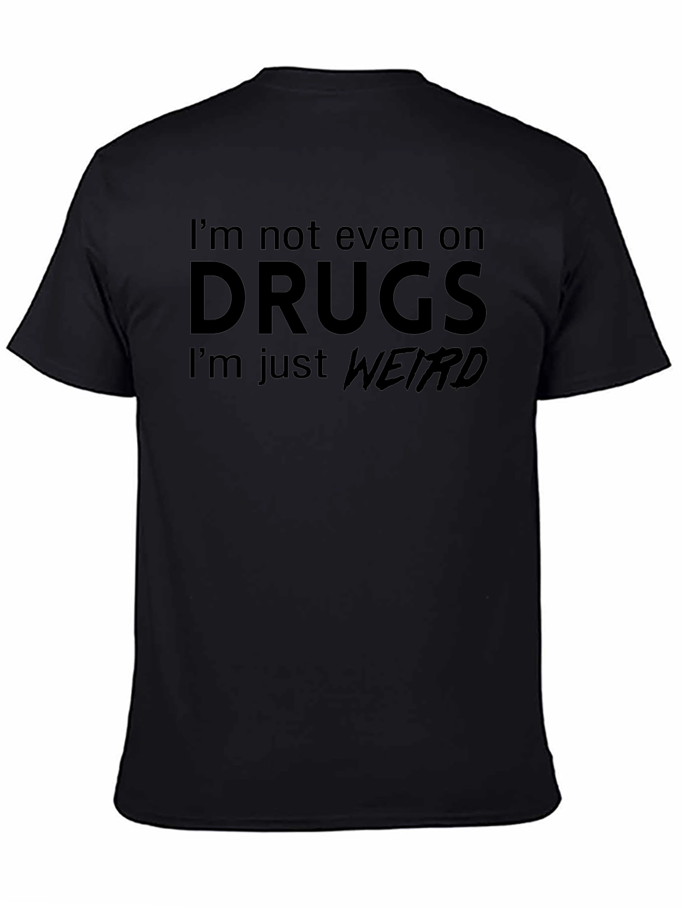 Im Not On Drugs Weird T-Shirt