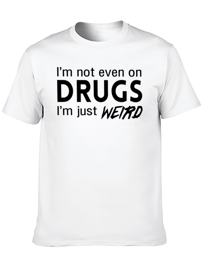 Im Not On Drugs Weird T-Shirt