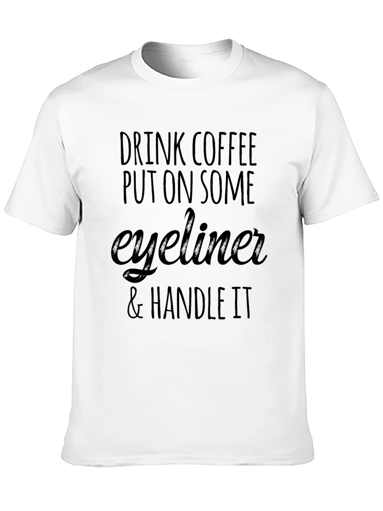 Drink Coffee Eyeliner T-Shirt