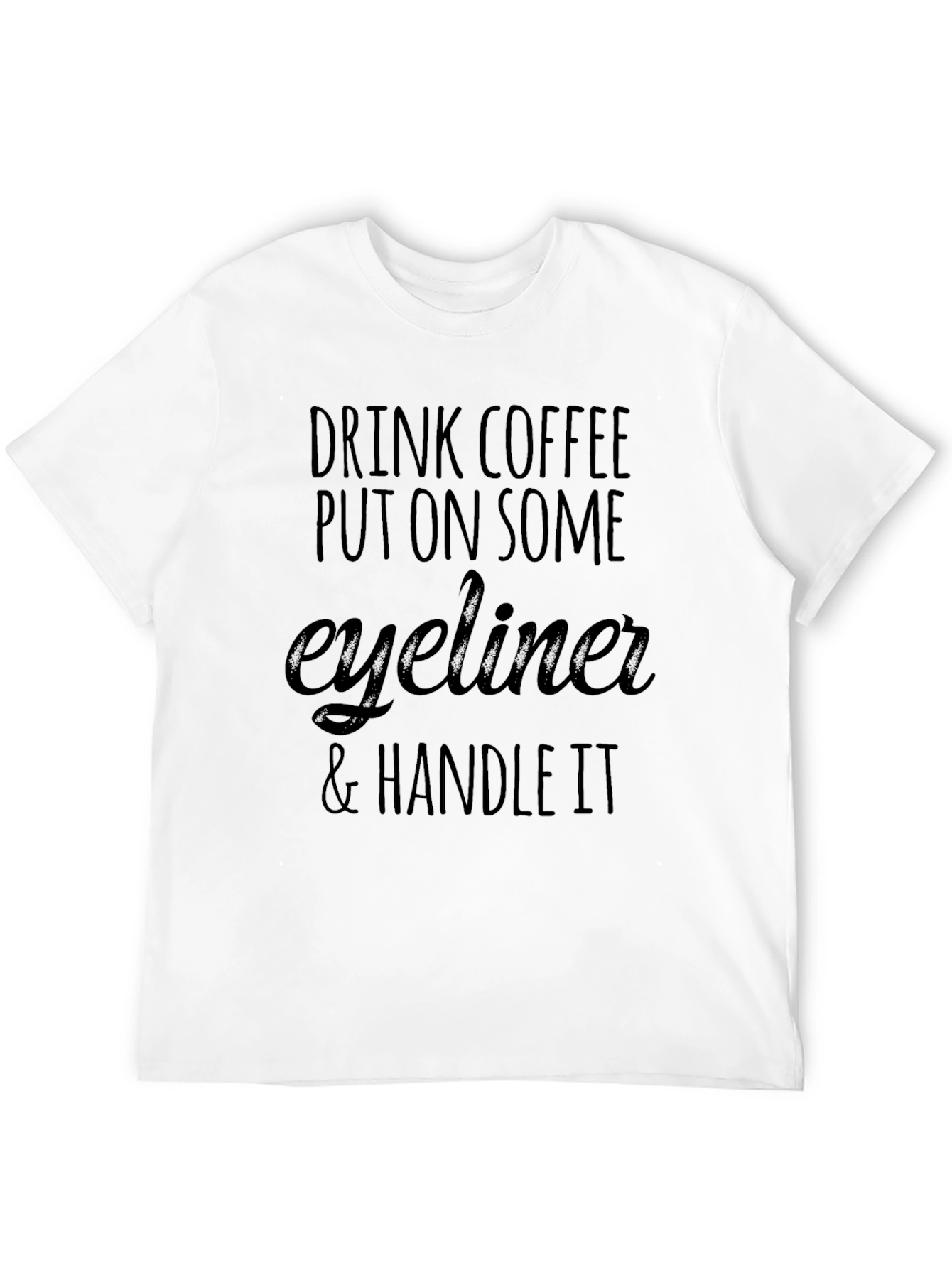 Drink Coffee Eyeliner T-Shirt