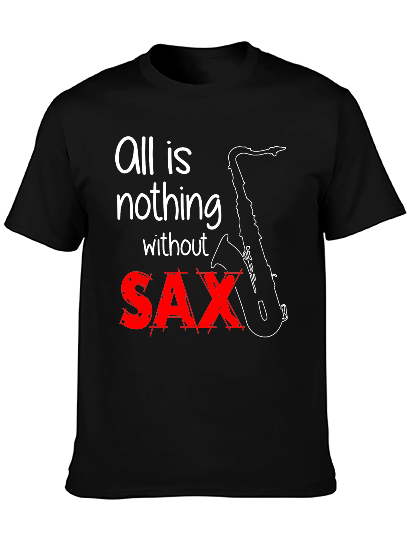 All is Nothing Without Sax T-Shirt