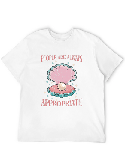 People Are Always Appropriate T-Shirt