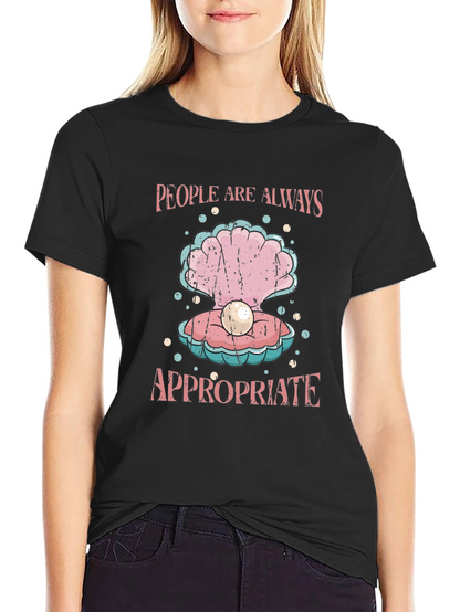People Are Always Appropriate T-Shirt