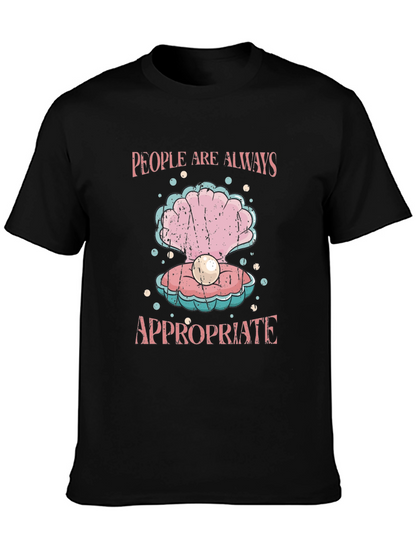People Are Always Appropriate T-Shirt