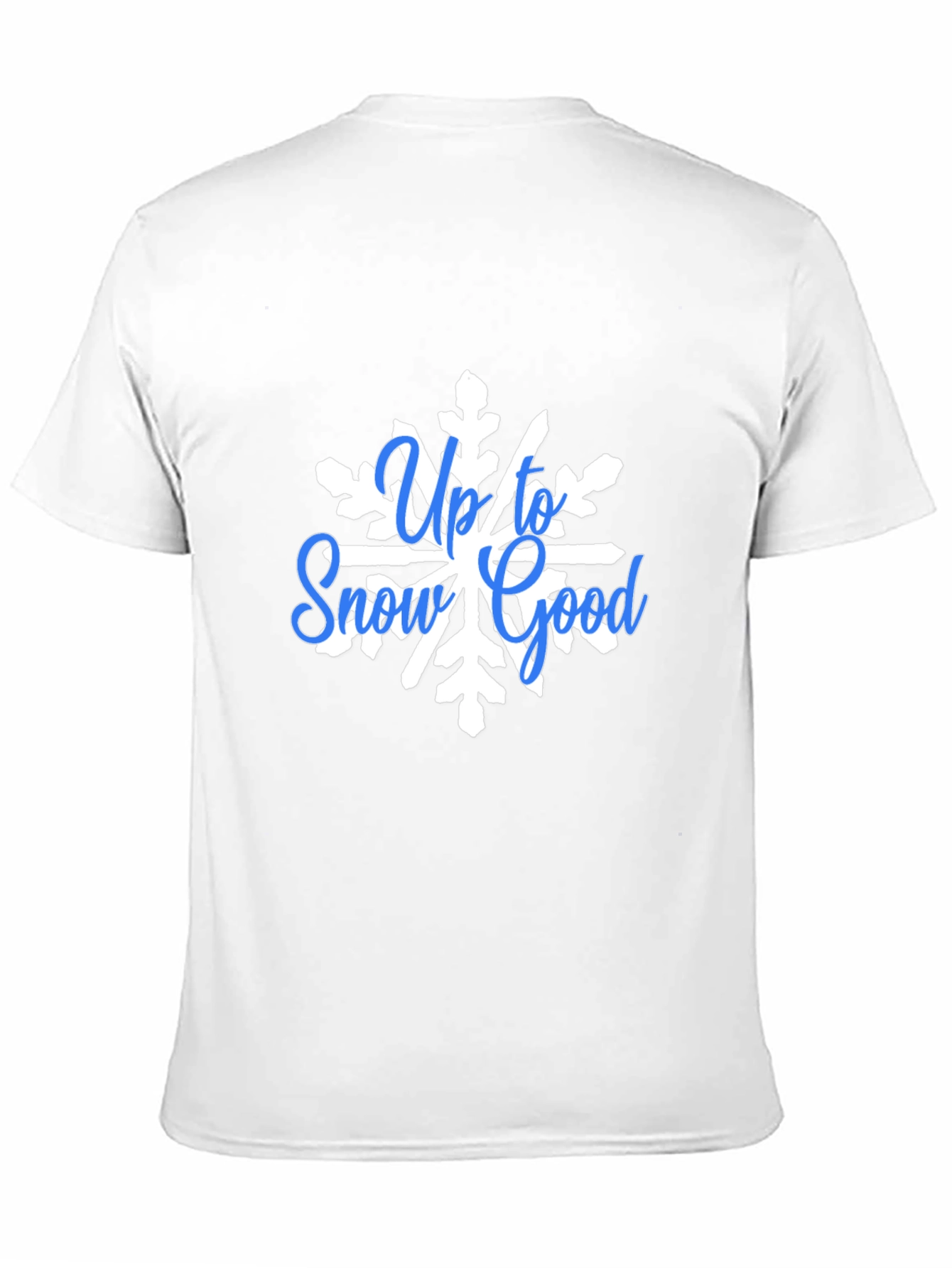 Up To Snow Good Graphic Tee