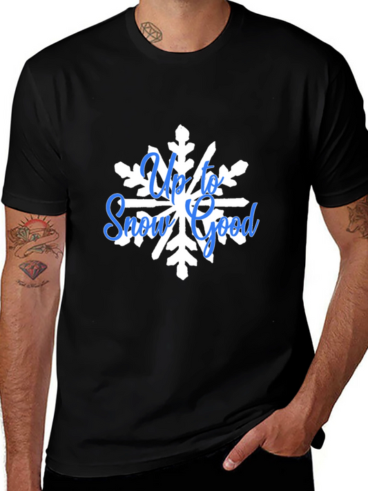 Up To Snow Good Graphic Tee