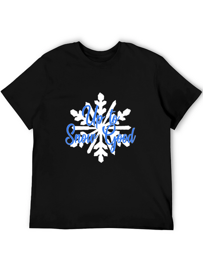 Up To Snow Good Graphic Tee