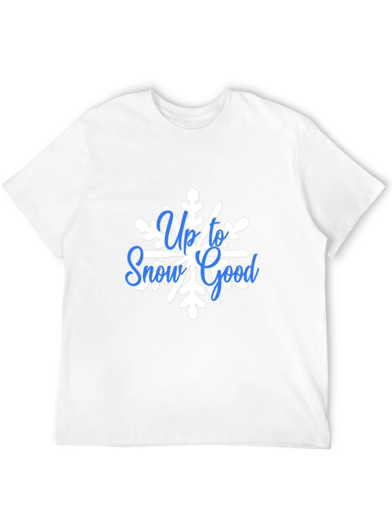 Up To Snow Good Graphic Tee