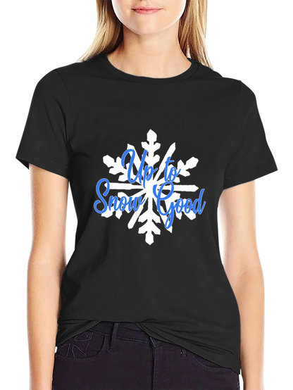 Up To Snow Good Graphic Tee