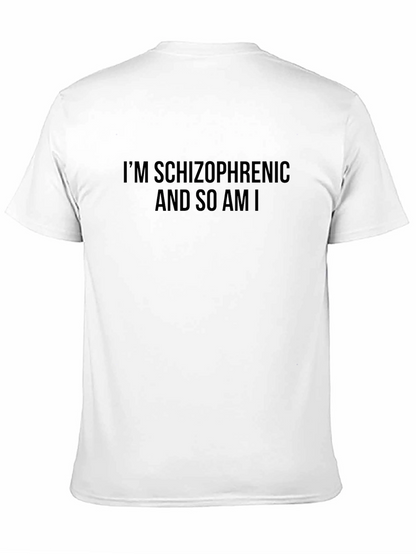 Im Schizophrenic and So Am I T-Shirt