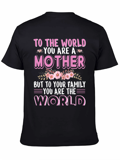 To The World You Are A Mother T-Shirt