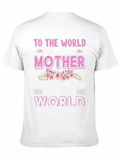 To The World You Are A Mother T-Shirt