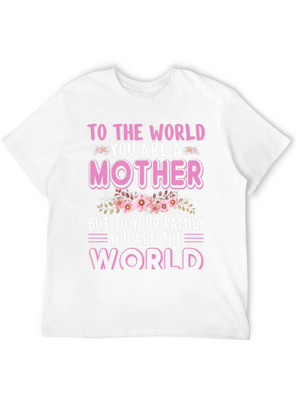 To The World You Are A Mother T-Shirt