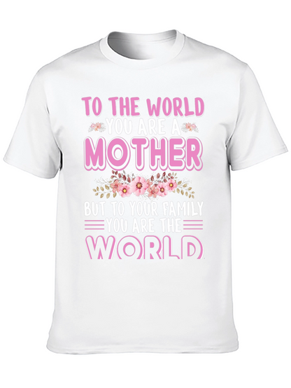 To The World You Are A Mother T-Shirt