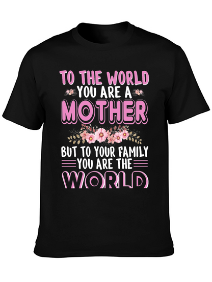 To The World You Are A Mother T-Shirt
