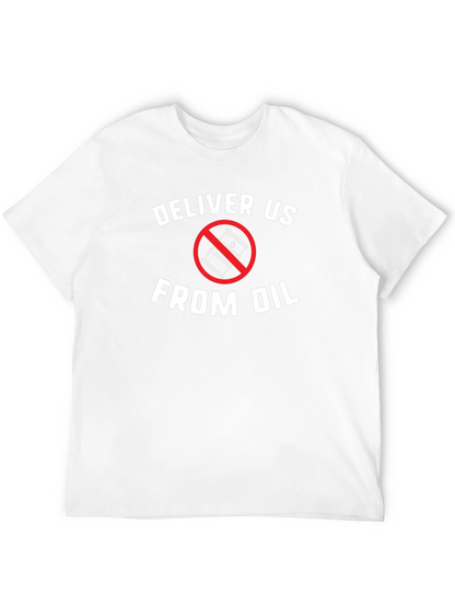 Deliver Us From Oil T-Shirt - Eco Friendly Tee