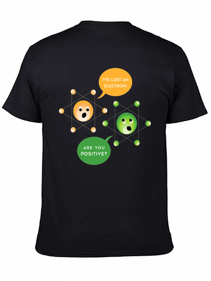 Ive Lost an Electron! T-Shirt