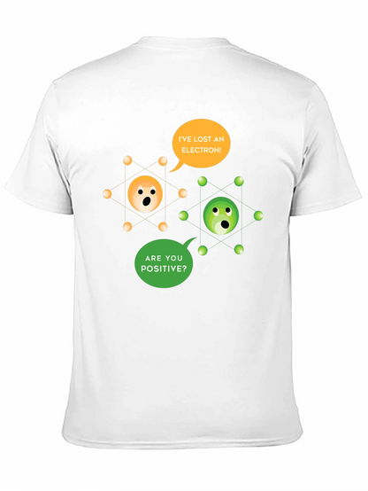 Ive Lost an Electron! T-Shirt