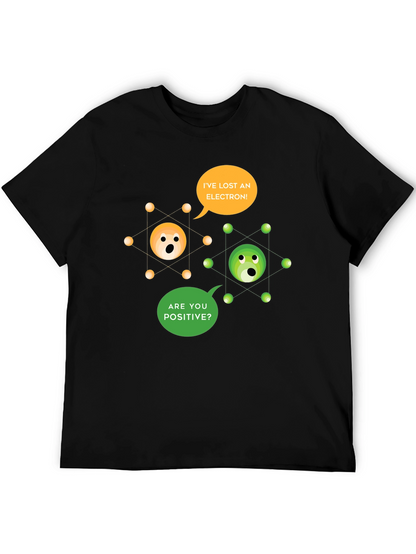 Ive Lost an Electron! T-Shirt