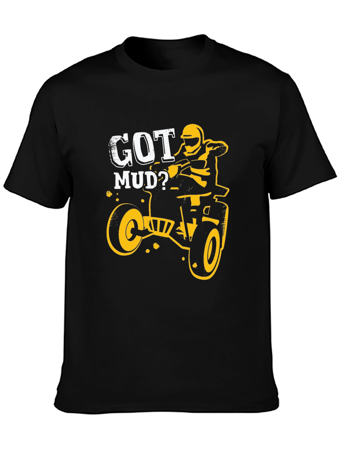 Got Mud? Black Graphic T-Shirt - ATV Rider Design