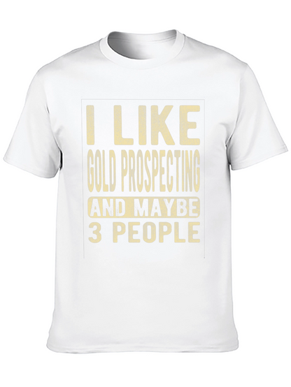 Gold Prospecting Humor T-Shirt