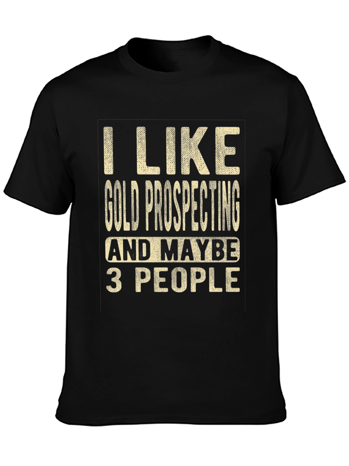 Gold Prospecting Humor T-Shirt
