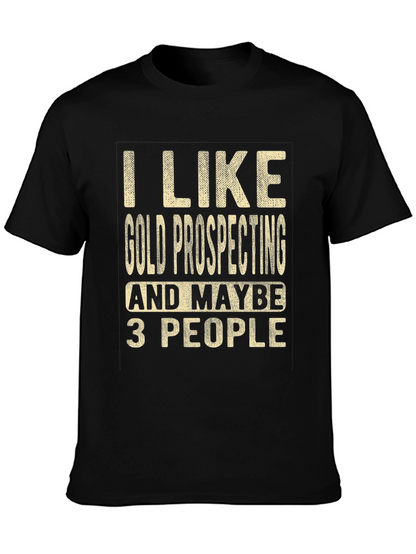 Gold Prospecting Humor T-Shirt