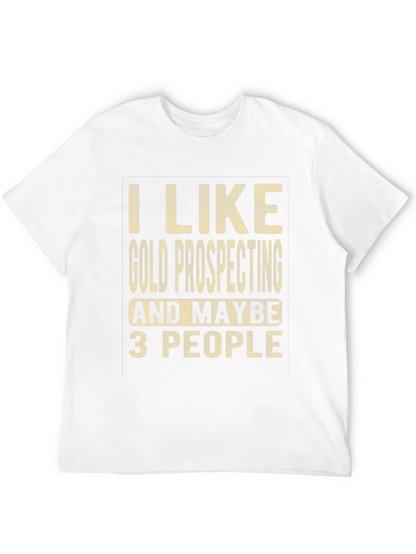 Gold Prospecting Humor T-Shirt