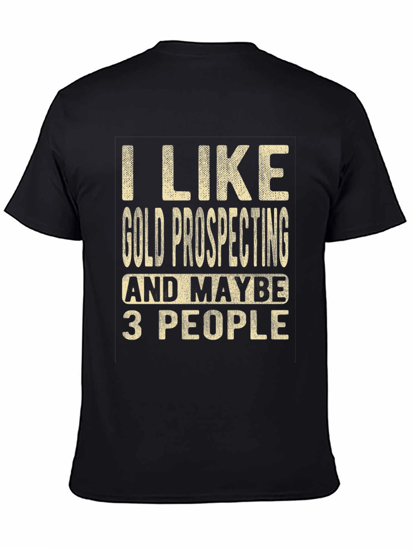Gold Prospecting Humor T-Shirt