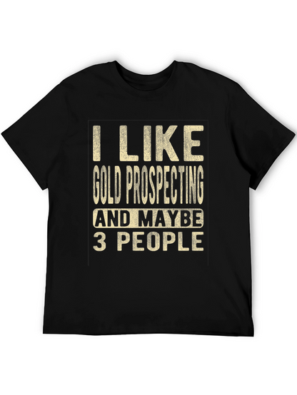 Gold Prospecting Humor T-Shirt