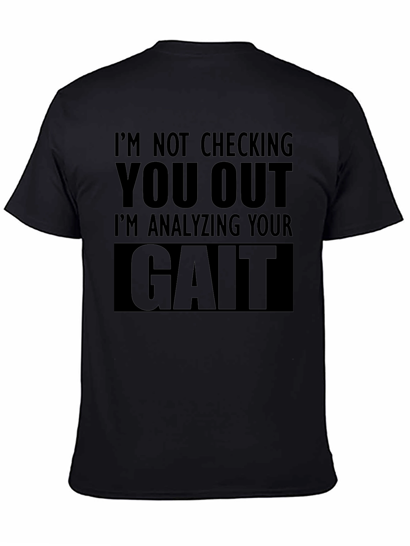 Gait Analysis T-Shirt - Funny Sarcastic Tee