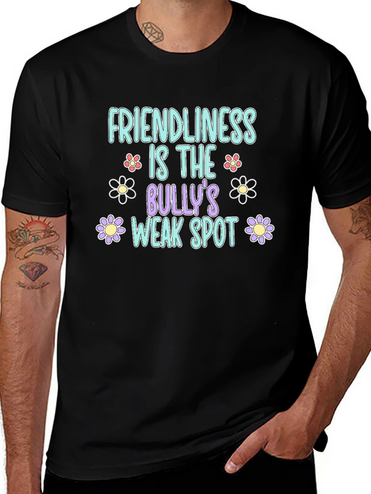 Friendliness is the Bullys Weak Spot Black T-Shirt