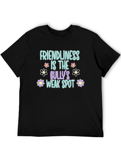 Friendliness is the Bullys Weak Spot Black T-Shirt