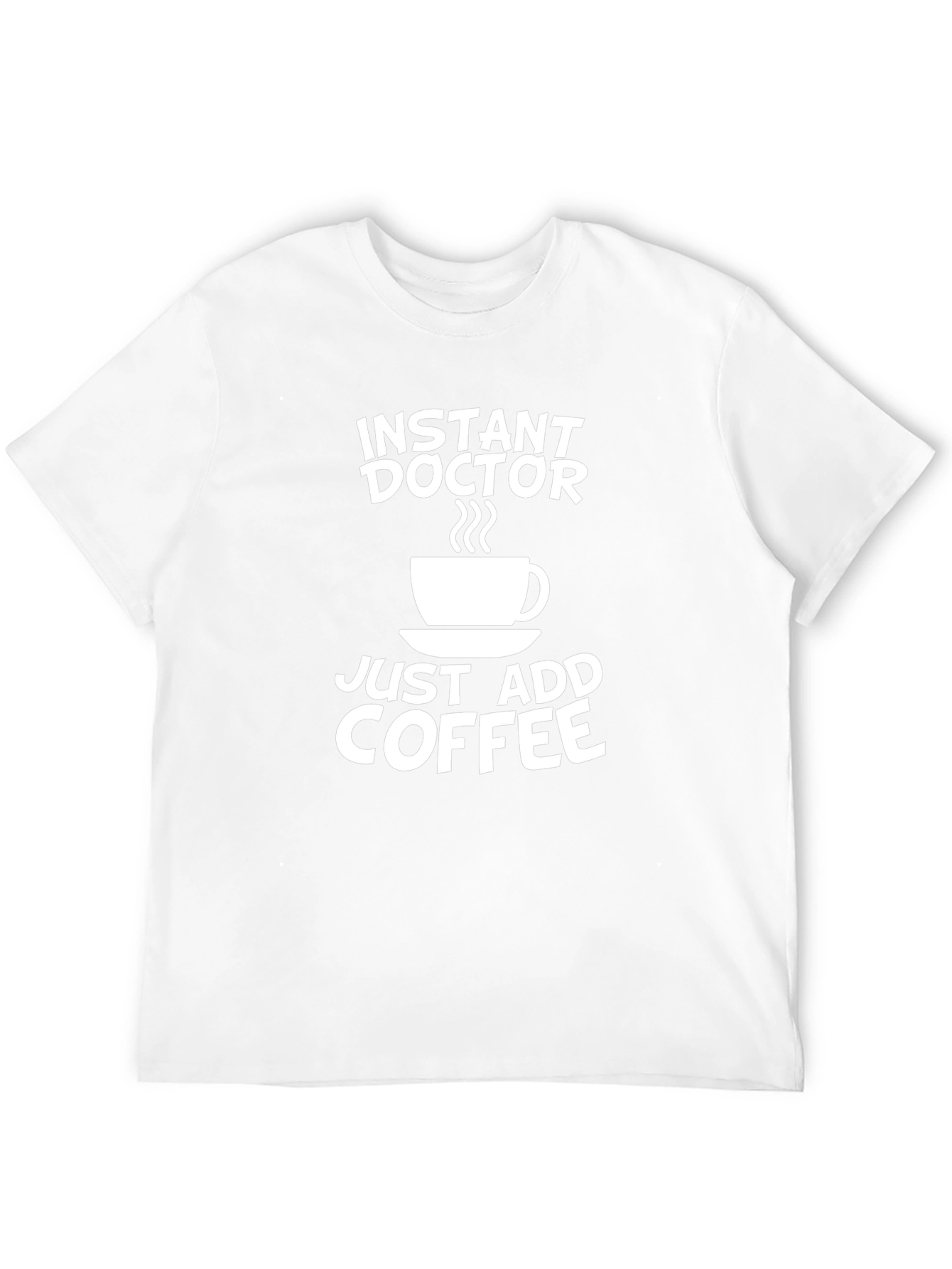 Instant Doctor Coffee T-Shirt - Novelty Gift