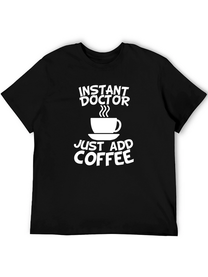 Instant Doctor Coffee T-Shirt - Novelty Gift