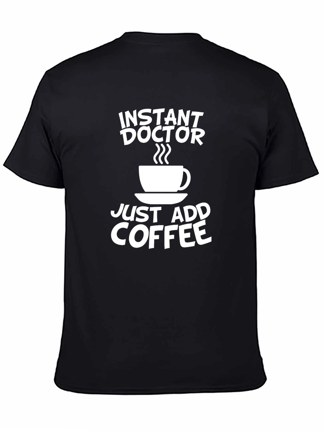 Instant Doctor Coffee T-Shirt - Novelty Gift