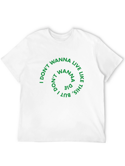 I Dont Wanna Live Like This Graphic Tee