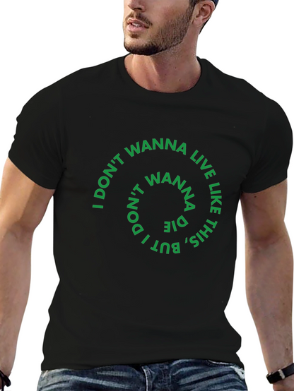 I Dont Wanna Live Like This Graphic Tee